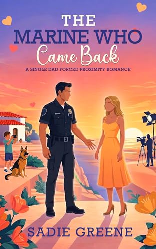The Marine Who Came Back: A Single Dad Forced Proximity Romance (Casa Dorada Romances)