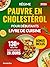 Régime Pauvre en Cholestérol pour Débutants: Livre de Cuisine avec 130+ Recettes Simples, Délicieuses à Faible Teneur en Sodium. Plus un Plan de Repas ... rapides, faciles et saines) (French Edition)