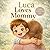 Luca Loves Mommy: A Sweet Picture Book About a Boy and His Mommy (Three Hearts Personalized Baby Book Series (LUCA))