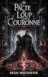 Le Pacte du Loup et de la Couronne: Tome II - Le Sang Fendu (French Edition)