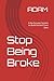 Stop Being Broke: A No-Excu...