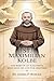 ST. MAXIMILIAN KOLBE: THE M...