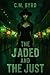 The Jaded and The Just