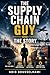 THE SUPPLY CHAIN GUY - THE STORY: A Business Story of Leadership, Logistics and Winning Under Pressure