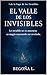 EL VALLE DE LOS INVISIBLES (Spanish Edition)