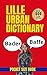 Lille Urban Dictionary: Speak Natural French in Lille with 500 Authentic Local Expressions (Urban Slang Dictionary)