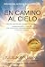 En camino al cielo: Cómo las experiencias cercanas a la muerte y los testimonios sobre el más allá y las revelaciones celestiales pueden ayudarte a ... (Colección Viajes al Cielo) (Spanish Edition)