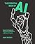 The Essential Book of AI: Master the Mysteries of Artificial Intelligence in 12 Short Chapters (Arcturus Concepts)