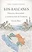 LOS BALCANES: Historia, diversidad y construcción de fronteras (VIAJEROS CURIOSOS) (Spanish Edition)