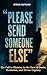 PLEASE SEND SOMEONE ELSE: The Call to Ministry in the Face of Doubt, Hesitation, and Divine Urgency