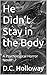 He Didn’t Stay in the Body: A Psychological Horror Novel