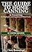 The Guide to Home Canning & Preserving: 65 Tested Recipes for Beginners and Experienced Home Cooks (The Clara Homestead Preservation Library)