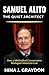 Samuel Alito: The Quiet Architect: How a Methodical Conservative Reshaped American Law