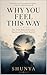 WHY YOU FEEL THIS WAY: The Truth Behind Everyday Emotions You Can’t Explain
