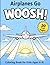 Airplanes go WOOSH: A Fun Airplane Coloring Book for Kids Ages 4–8 (Transportation Series)