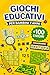 Giochi Educativi Per Bambini 7 Anni: +100 Enigmi – Sfide brillanti di logica, attenzione e fantasia per menti curiose (Italian Edition)