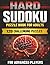 Hard Sudoku Puzzle Book for Adults: 120 Challenging Puzzles Across 9x9, 12x12 & 16x16 Grids | For Advanced Players | Large Print with Solutions