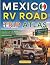 Mexico RV Road Trip Atlas by Gabriel Fosbrook