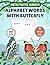 Alphabet Words with Butterfly Writing Practice Workbook: Learn to Write Words with Repetition, Large Writing Spaces & Cute Butterfly Coloring Pages, Kids Ages 4-8
