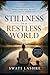 Stillness in a Restless World: A Practical Guide to Finding Inner Peace, Balance, and Clarity in Modern Life