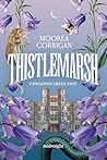 Thistlemarsh. L'inganno delle fate by Moorea Corrigan