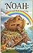 Noah: The Great Ark Journey (Legends of the Covenant: Heroes of Faith)