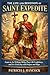 The Life and Devotion of Saint Expedite (Devotional Saint Stories and Biographies)