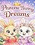 Princess Bunny Dreams: A Magical Princess Coloring Book for Girls Ages 8–12
