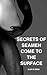 Secrets of Seamen Come to the Surface