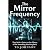 The Mirror Frequency: A Sci...