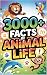 3000+ Facts of Animal Life