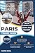 Paris Travel Guide 2026: Streets, Landmarks, Food, and Trip Planning For Exploring France's most famous city (Mapline Travels)
