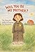 Will You Be My Mother?: The Story of a Little Girl During The Holocaust