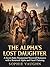 The Alpha's Lost Daughter: A Secret Baby Paranormal Werewolf Romance with a Returned Alpha and Fated Claiming (Realms of the Heart)