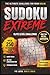 Sudoku Extreme Elite Level Challenge: Over 250 Extremely Hard Puzzles – Only for Experienced Players – Solutions Included