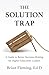 The Solution Trap: A Guide ...