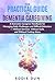 The Practical Guide to Dementia Caregiving: A Dementia Caregiver Handbook for Managing Daily Challenges and Difficult Behaviors — Without Burnout, Without Guilt, and Without Feeling Alone