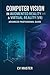 Computer Vision in Augmented Reality & Virtual Reality: The Complete Advanced Professional Guide to Real-Time CV Systems, SLAM, Object Tracking & Neural Rendering