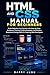 HTML and CSS Manual for Beginners: Build Websites from Scratch with Step-by-Step Guidance, Practical Coding Examples, and Modern Responsive Design Skills for Aspiring Web Developers
