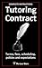 Tutoring Contract: Terms, Fees, Scheduling, Policies and Expectations