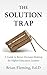 The Solution Trap: A Guide to Better Decision-Making for Higher Education Leaders