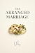 The Arranged Marriage: A Sl...