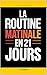 Votre Routine Matinale en 21 Jours: Le Programme Pas à Pas pour Créer des Habitudes Puissantes, Gagner en Énergie et Transformer vos Journées | Livre pour Établir une Morning Routine (French Edition)