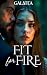 Fit for Fire: A Secret Galatea Shifter Romance