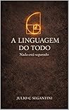 A Linguagem do Todo: Nada está separado (Portuguese Edition)