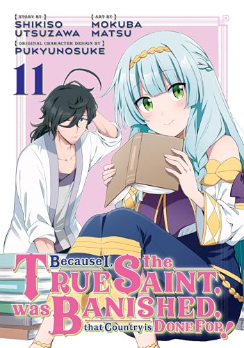 Because I, the True Saint, was Banished, that Country is Done For! 11 (Kindle Edition)