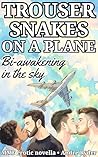 Trouser Snakes On A Plane – Bi-Awakening In The Sky: MMF Erotic Novella (Straight to Bi Book 1) Trouser Snakes On A Plane – Bi-Awakening In The Sky: MMF Erotic Novella (Straight to Bi Book 1)