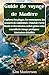 Guide de voyage de Madère : Explorez les plages, les montagnes, les sentiers de randonnée, Funchal, Porto Moniz et des trésors cachés grâce à des conseils ... | Itinéraires détaillés (French Edition)