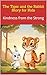 The Tiger and the Rabbit - Story for Kids: Kindness from the Strong (Little Animal Life Lessons Series Book 19)
