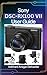 SONY DSC-RX100 VII USER GUIDE: A Friendly Step-by-Step Guide to Sharp Photos, Smooth Video, and Fast Setup